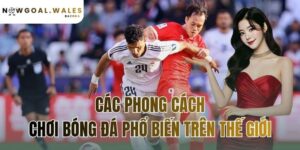 các phong cách chơi bóng đá phổ biến trên thế giới